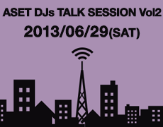 ASET DJs TALK SESSION Vol2